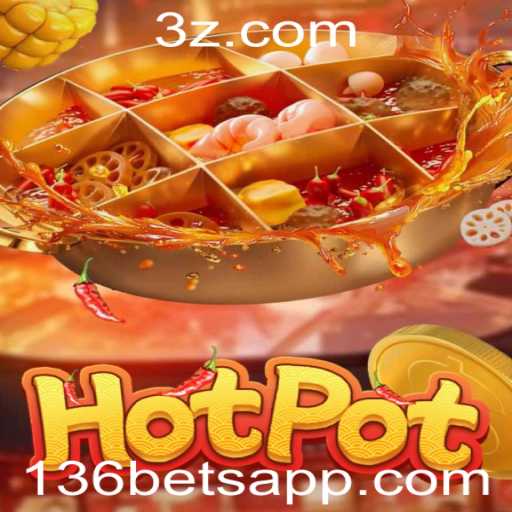 Explorando o Jogo 'Hotpot': Regras e Estratégias com a Chave '136 Bet'